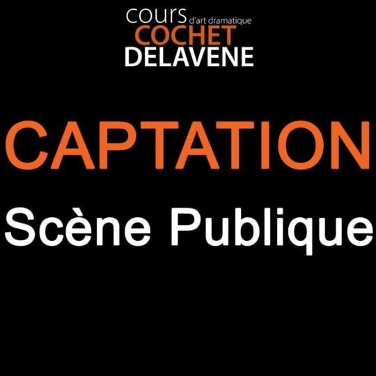 Captation: Scène Publique