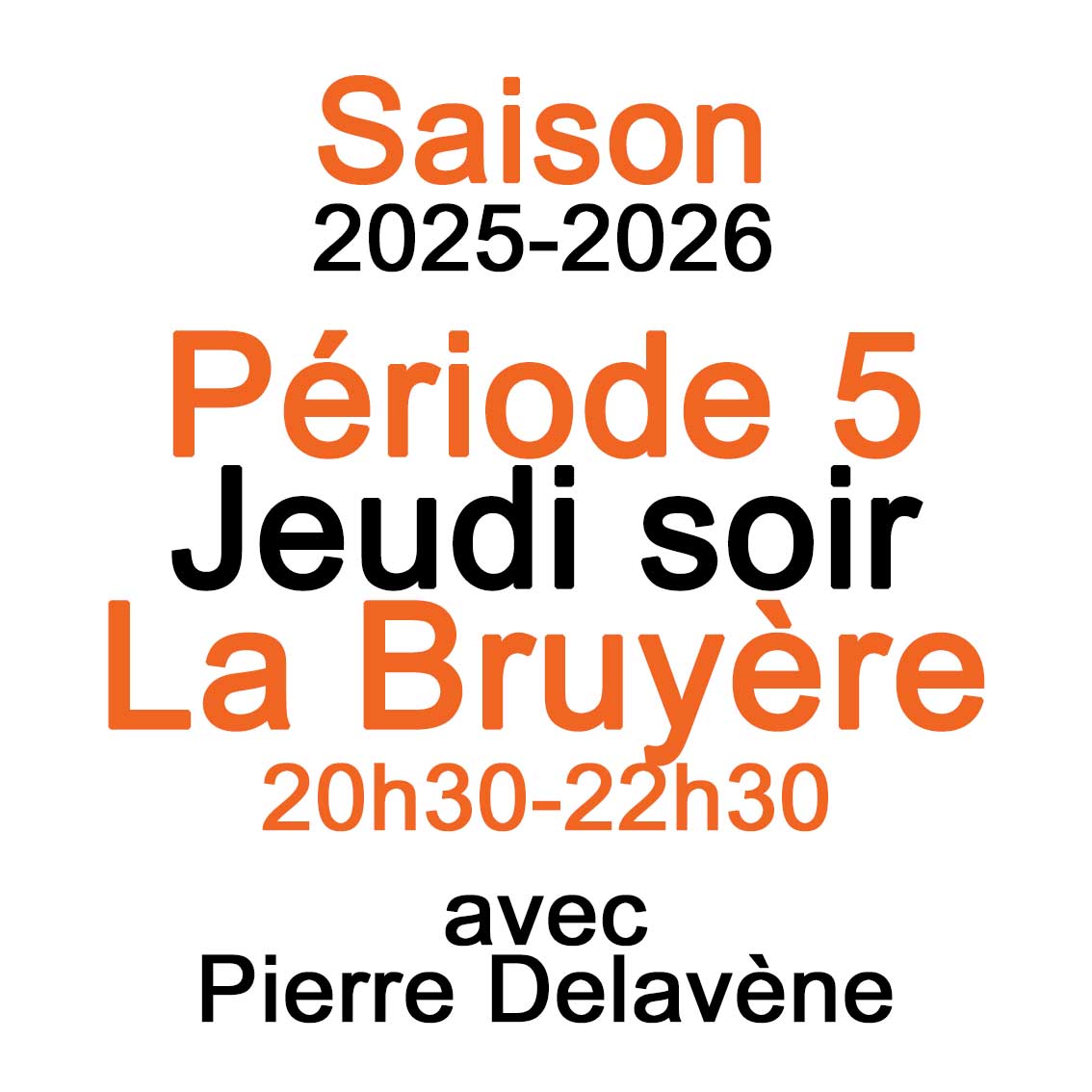 2025-2026: Jeudi soir La Bruyère 20h30-22h30 (P5) (Tarif 2025)