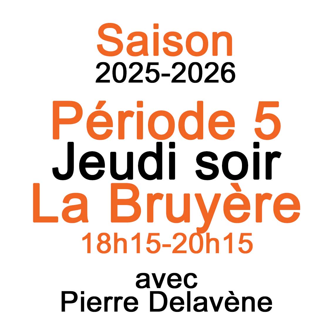 2025-2026: Jeudi soir La Bruyère 18h15-20h15 (P5) (Tarif 2025)